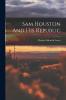 Sam Houston and His Republic (Classic Reprint)