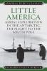 Little America: Aerial Exploration in the Antarctic the Flight to the South Pole (Classic Reprint)