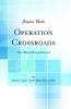 Operation Crossroads: The Official Pictorial Record (Classic Reprint)