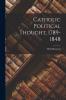 Catholic Political Thought 1789-1848: Texts Selected With an Introduction and Biographical Notes (Classic Reprint)