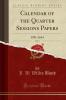 Calendar of the Quarter Sessions Papers Vol. 1: 1591-1643 (Classic Reprint)