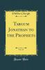 Targum Jonathan to the Prophets Vol. 14 (Classic Reprint)