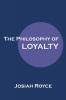 The Philosophy of Loyalty (Classic Reprint)