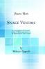 Snake Venoms: An Investigation of Venomous Snakes With Special Reference to the Phenomena of Their Venoms (Classic Reprint)