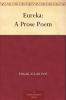 Eureka: A Prose Poem (Classic Reprint)