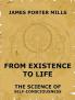 From Existence to Life: The Science of Self-Consciousness (Classic Reprint)