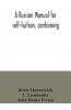 Russian Manual for Self-Tuition: Containing a Concise Grammar With Exercises; Reading Extracts With Literal Interlinear Translation and Russian-English Vocabulary; And a Select English-Russian Vocabulary in Roman Characters (Classic Reprint)