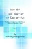 The Theory of Equations Vol. 2: With an Introduction to the Theory of Binary Algebraic Forms (Classic Reprint)