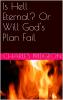 Is Hell Eternal or Will God''s Plan Fail? (Classic Reprint)