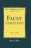 Faust: A Dramatic Poem; Translated Into English Prose With Notes (Classic Reprint)