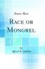 Race or Mongrel (Classic Reprint)