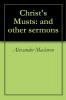 Christ''s Musts: And Other Sermons (Classic Reprint)