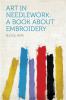 Art in Needlework: A Book About Embroidery (Classic Reprint)