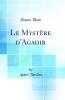 Le MystÃ¨re d''Agadir (Classic Reprint)