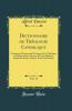Dictionnaire de ThÃ©ologie Catholique Vol. 11: Contenant l''ExposÃ© des Doctrines de la ThÃ©ologie Catholique Leurs Preuves Et Leur Histoire; PremiÃ¨re Partie NaassÃ©nies-Ordalies (Classic Reprint)