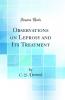 Observations on Leprosy and Its Treatment (Classic Reprint)