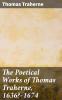 The Poetical Works of Thomas Traherne: 1636?-1674; From the Original Manuscripts; With a Memoir of the Author (Classic Reprint)