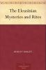 Eleusinian Mysteries and Rites (Classic Reprint)