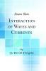 Interaction of Waves and Currents (Classic Reprint)