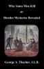 Why Some Men Kill: Or Murder Mysteries Revealed (Classic Reprint)