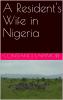 A Resident''s Wife in Nigeria (Classic Reprint)