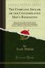 Complete Angler or the Contemplative Man''s Recreation Vol. 1: Being a Discourse of Rivers Fish-Ponds Fish and Fishing; And Instructions How to Angle for a Trout or Grayling in a Clear Stream; With Original Memoirs and Notes by Sir Harris Nicolas