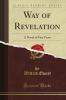 Way of Revelation: A Novel of Five Years (Classic Reprint)