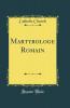Martyrologe Romain (Classic Reprint)