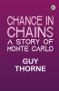 Chance in Chains: A Story of Monte Carlo (Classic Reprint)