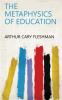 Metaphysics of Education (Classic Reprint)