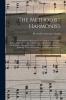 The Methodist Harmonist: Containing a Collection of Tunes From the Best Authors Embracing Every Variety of Metre and Adapted to the Worship of the Methodist Episcopal Church; To Which Is Added a Selection of Anthems Pieces and Sentences for Particula