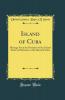 Island of Cuba: Message From the President of the United States in Reference to the Island of Cuba (Classic Reprint)