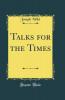 Talks for the Times (Classic Reprint)