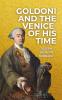 Goldoni and the Venice of His Time (Classic Reprint)