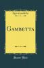 Gambetta (Classic Reprint)