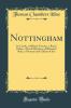 Nottingham: Its Castle a Military Fortress a Royal Palace a Ducal Mansion a Blackened Ruin a Museum and Gallery of Art (Classic Reprint)