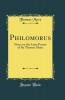 Philomorus: Notes on the Latin Poems of Sir Thomas More (Classic Reprint)