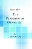Planning of Ornament (Classic Reprint)