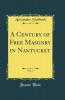 Century of Free Masonry in Nantucket Vol. 3 (Classic Reprint)