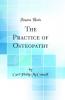 Practice of Osteopathy (Classic Reprint)