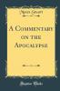 Commentary on the Apocalypse (Classic Reprint)