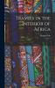 Travels in the Interior of Africa by Mungo Park Including His Second Journey in 1906 and in Southern Africa (Classic Reprint)