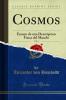 Cosmos Vol. 1: Ensayo de una Descripcion Fisica del Mundo (Classic Reprint)