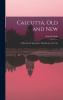 Calcutta Old and New: A Historical and Descriptive Handbook to the City (Classic Reprint)