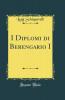I Diplomi di Berengario I (Classic Reprint)