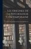 Les Origines de la Psychologie Contemporaine (Classic Reprint)