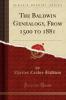 Baldwin Genealogy From 1500 to 1881 (Classic Reprint)