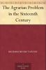 Agrarian Problem in the Sixteenth Century (Classic Reprint)