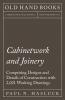 Cabinetwork and Joinery: Comprising Designs and Details of Construction With 2 021 Working Drawings and Twelve Coloured Plates (Classic Reprint)