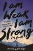I Am Weak I Am Strong | Softcover